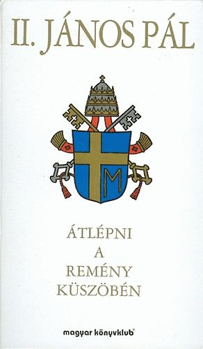 �tl�pni a rem�ny k�sz�b�n / Varcare la Soglia della Speranze