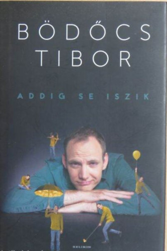 Addig se iszik (Bajszosok / Budapestiek / Nem balett-tncosok)