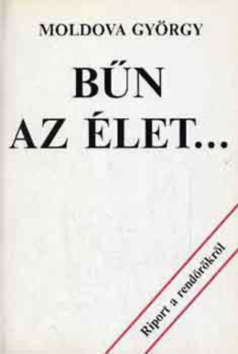 B�n az �let... - (Riport a rend�rkr�l)