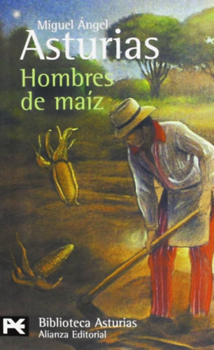 Miguel Angel Asturias - Hombres De Maiz