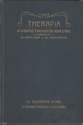 Dr. Goldzieher Vilmos - A Gygyt tudomnyok knyvtra (THERAPIA) - A szembetegsgek gygytsa