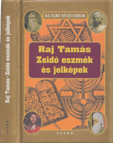Raj Tam�s - Zsid� eszm�k �s jelk�pek - A zsid�s�g hitvil�ga �s k�zgondolkod�s�nak filoz�fi�ja