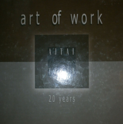 Ajtai Tams  (szerk.) - Art of Work 20 Years