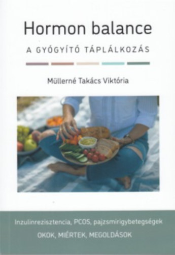 Müllerné Takács Viktória - Hormon balance - A gyógyító táplálkozás