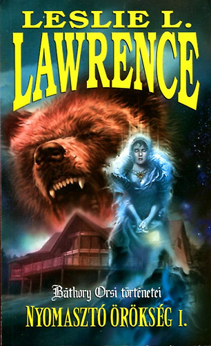 Leslie L. Lawrence - Nyomaszt� �r�ks�g I. (B�thory Orsi t�rt�netei)