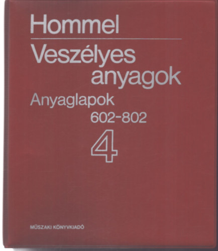 Hommel Vesz�lyes anyagok 4. - Anyaglapok 604-802