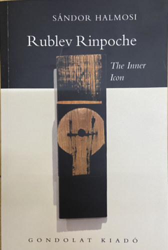 Halmosi S�ndor - Rublev Rimpoche - The Inner Icon