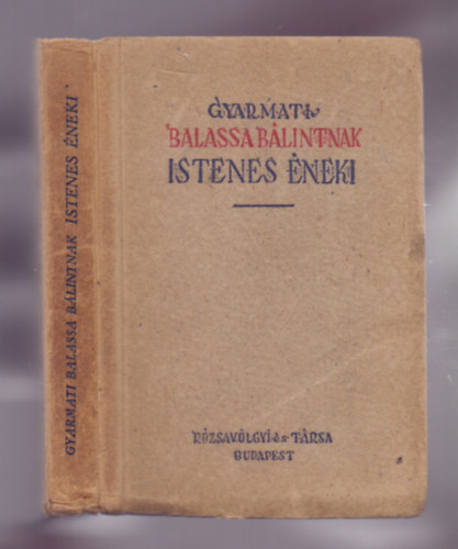 Varjas B�la  (szerk.) - Gyarmati Balassa B�lintnak istenes �neki (hasonm�s kiad�s)