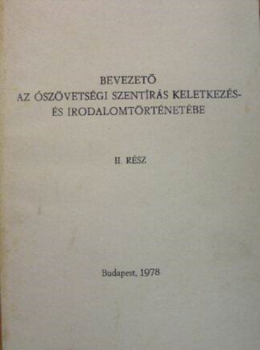 Bevezet� az �sz�vets�gi Szent�r�s keletkez�s- �s irodalomt�rt�net�be II. - Gy�jtem�ny, mely ezer esztend�n kereszt�l n�vekedett / A fogs�g - a zsid�s�g megsz�let�se