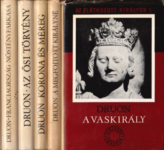 Az eltkozott kirlyok I-V. A vaskirly, A megfojtott kirlyn, Korona s mreg, Az si trvny, Franciaorszg nstnyfarkasa
