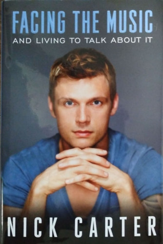 Nick Carter - Facing the Music and Living to Talk About It
