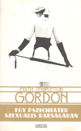 Edith Templeton - Gordon - Egy pszichiter szexulis rabsgban