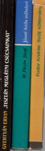 Jzsef Attila knyv ( 3 db egytt ) 1. Szlj kltemny, 2. Jzsef Attila mhelyei, 3. Tisztn megltni cscsainkat