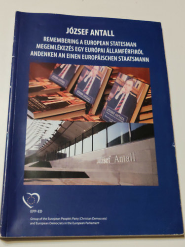 J�zsef Antall Megeml�kez�s egy eur�pai �llamf�rfir�l (3 nyelv�)