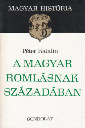 A magyar romlsnak szzadban (magyar histria)