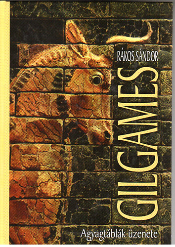 Gilgames - Agyagt�bl�k �zenete