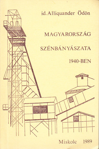 Magyarorszg sznbnyszata 1940-ben (A magyarorszgi sznbnyavllalatok s az svnysznbnyszat 1940-ben)
