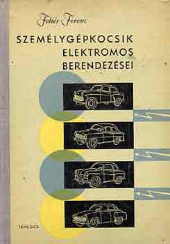 Feh�r Ferenc - Szem�lyg�pkocsik elektromos berendez�sei
