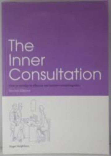 The Inner Consultation: How to Develop an Effective and Intuitive Consulting Style, Second Edition