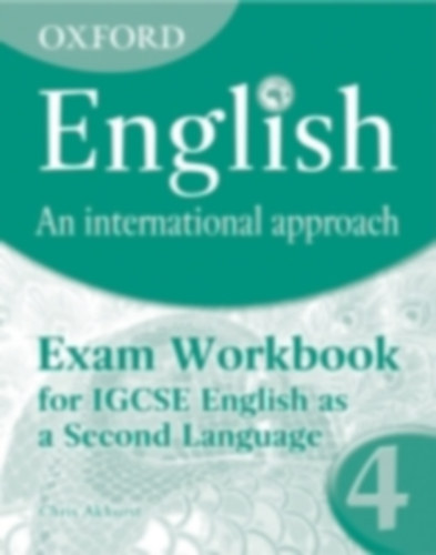 Oxford English: An International Approach: Exam Workbook 4 - for IGCSE as a Second Language