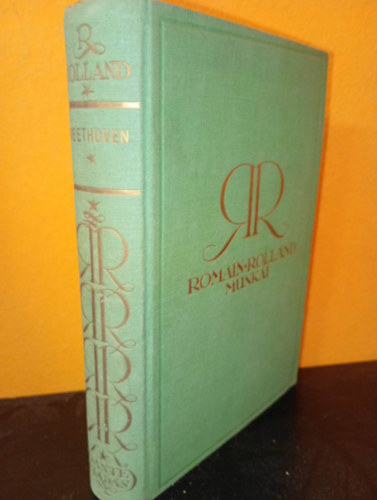 Romain Rolland - Beethoven - A nagy teremtő korszakok - Az Eroica-tól az Appassionata-ig - Benedek Marcell fordításában