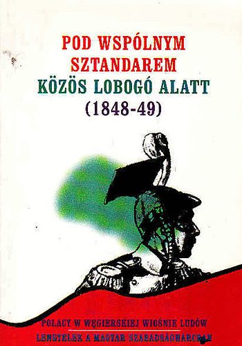 Pod wsplnym sztandarem-Kzs lobog alatt (1848-49)