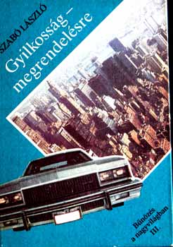 Gyilkoss�g - megrendel�sre / B�n�z�s a nagyvil�gban/