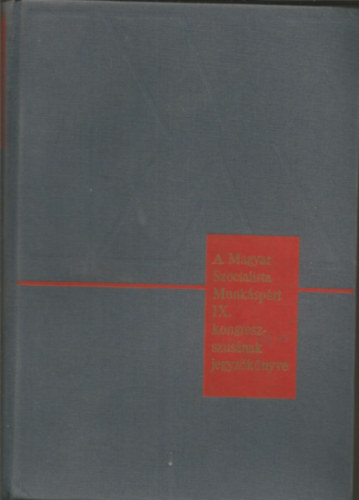  ( ) - A Magyar Szocialista Munk�sp�rt IX. kongresszus�nak jegyz�k�nyve