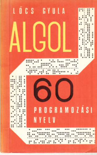 Lcs Gyula - Az algol 60 programozsi nyelv