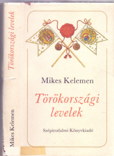 Mikes Kelemen - Trkorszgi levelek (Mikes Kelemen Levelesknyve - 3 lap mmellklettel)