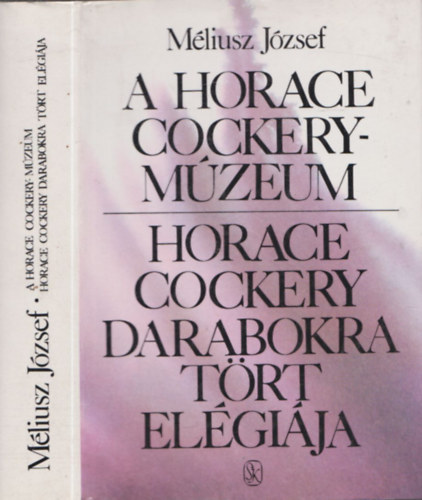 A Horace Cockery-m�zeum, Horace Cockery darabokra t�rt el�gi�ja (dedik�lt)
