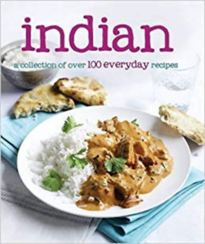 Parragon Books - Indian: 100 Everyday Recipes Chicken: 100 Everyday Recipes