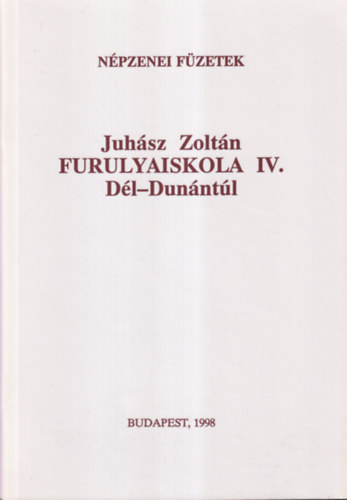 Juh�sz Zolt�n - Furulyaiskola IV. (D�l-Dun�nt�l)- N�pzenei f�zetek