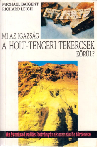 Baigent,Michael-Leigh,Richard - Mi az igazs�g a holt-tengeri tekercsek k�r�l?