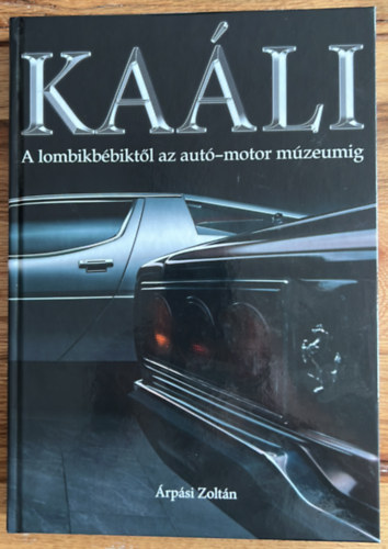 �rp�si Zolt�n - Ka�li -  A lombikb�bikt�l az aut�-motor m�zeumig