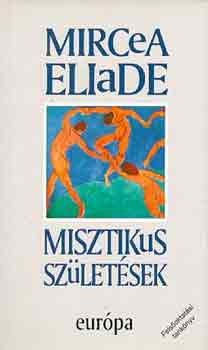Mircea Eliade - Misztikus szletsek
