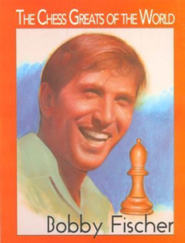 The Chess Greats of the World - Bobby Fischer