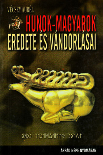 Hunok-magyarok eredete �s v�ndorl�sai