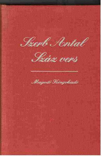 Szerb Antal - Száz vers (Görög, latin, angol, francia, német, olasz válogatott költemények eredeti szövege és magyar fordítása)- többnyelvű