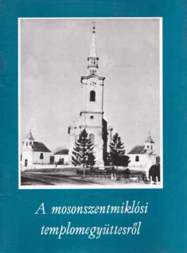 A mosonszentmiklsi templomegyttesrl