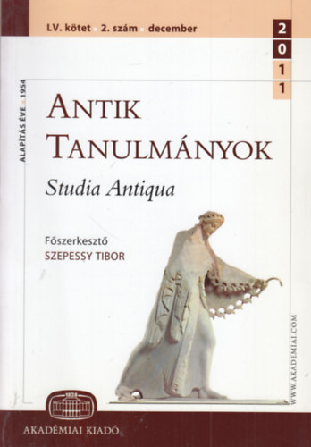 Szepessy Tibor  (szerk.) - Antik tanulmnyok - Studia Antiqua LV. ktet 2. szm (december)