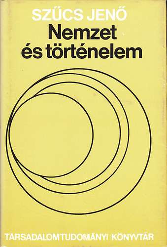 Sz�cs Jen� - Nemzet �s t�rt�nelem (Tanulm�nyok)
