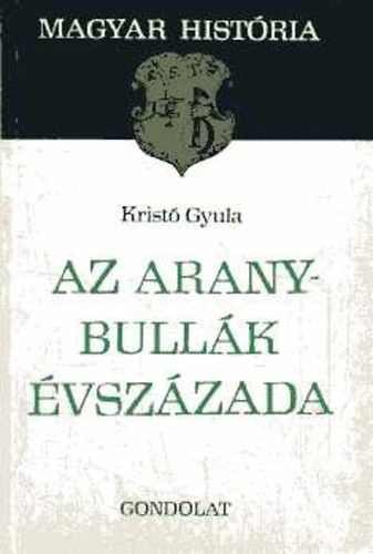 Az Aranybullk vszzada (Magyar Histria)