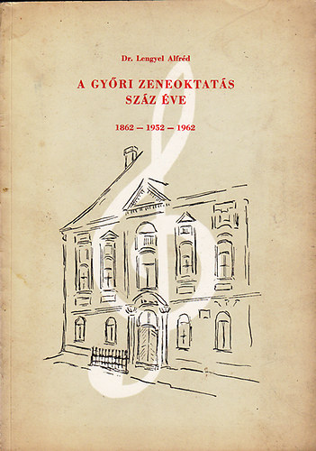 A gyri zeneoktats szz ve (1862-1952-1962)