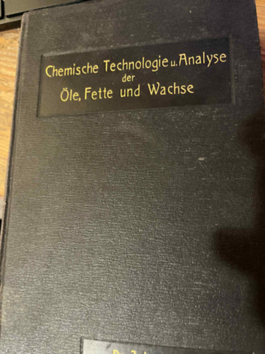 Chemische Technologie und Analyse der le, Fette und Wachse. II.