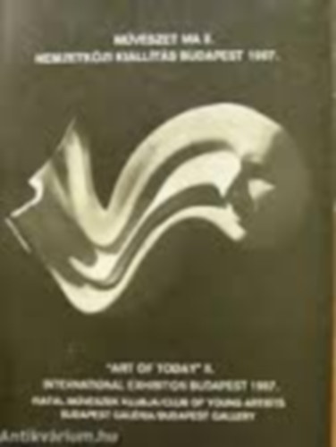 M�v�szet ma II-Nemzetk�zi ki�ll�t�s Budapest 1987