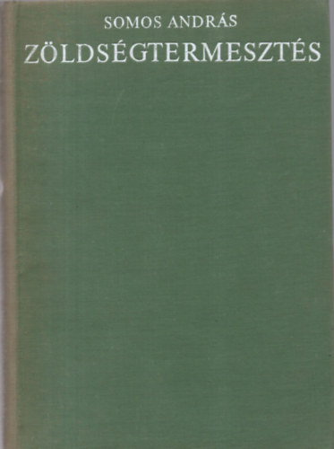 Z�lds�gtermeszt�s - �ltal�nos tudnival�k / A z�lds�gtermeszt�s ter�leti elhelyezked�se Magyarorsz�gon	 / A z�lds�gtermeszt�s biol�giai alapjai / A talajm�vel�si, tr�gy�z�si �s vet�sforg� rendszer kialak�t�s�nak ir�nyelvei