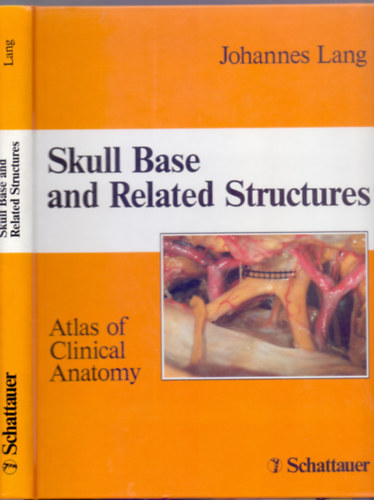 Johannes Lang - Skull Base and Related Structures - Atlas of Clinical Anatomy (Foreword by M. Samii - With 360 figures, mostly in color)