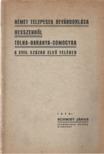 Nmet telepesek bevndorlsa Hesszenbl Tolna-Baranya-Somogyba...