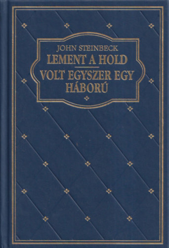 John Steinbeck - Lement a hold - Volt egyszer egy hbor (Klub klasszikusok- Vilgirodalom)
